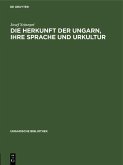 Die Herkunft der Ungarn, ihre Sprache und Urkultur (eBook, PDF)