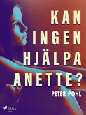 Kan ingen hjälpa Anette? (eBook, ePUB) Kan ingen hjälpa Anette? (eBook, ePUB)