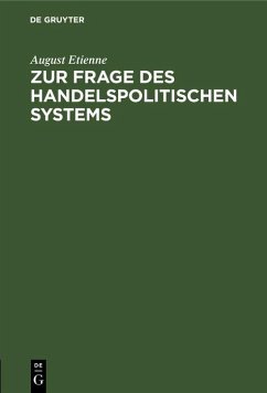 Zur Frage des handelspolitischen Systems (eBook, PDF) - Etienne, August