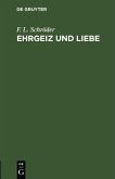 Ehrgeiz und Liebe (eBook, PDF) Ehrgeiz und Liebe (eBook, PDF)