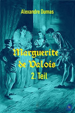 Marguerite de Valois - 2. Teil (eBook, ePUB) - Dumas, Alexandre