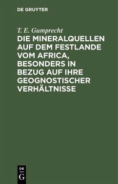 Cover Die Mineralquellen auf dem Festlande vom Africa, besonders in Bezug auf ihre geognostischer Verhältnisse (eBook, PDF)