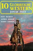 10 Glorreiche Western Januar 2023 (eBook, ePUB)