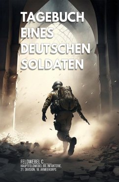 Tagebuch eines deutschen Soldaten (eBook, ePUB) - C___, Feldwebel