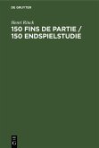 150 Fins de partie / 150 Endspielstudie (eBook, PDF) 150 Fins de partie / 150 Endspielstudie (eBook, PDF)