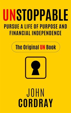 Unstoppable: Pursue a Life of Purpose and Financial Independence (eBook, ePUB) - Cordray, John