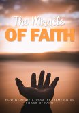 The Miracle Of Faith (eBook, ePUB)