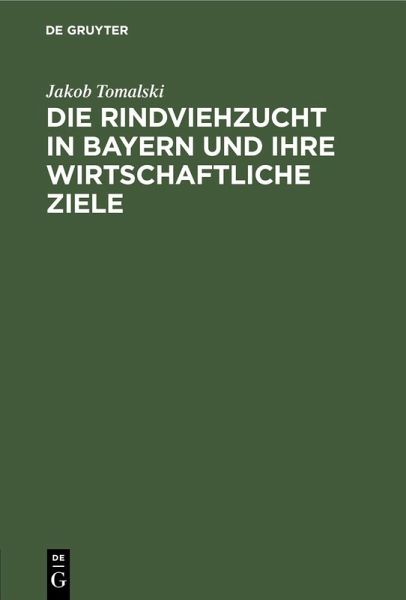 Die Rindviehzucht in Bayern und ihre wirtschaftliche Ziele (eBook, PDF) Die Rindviehzucht in Bayern und ihre wirtschaftliche Ziele (eBook, PDF)