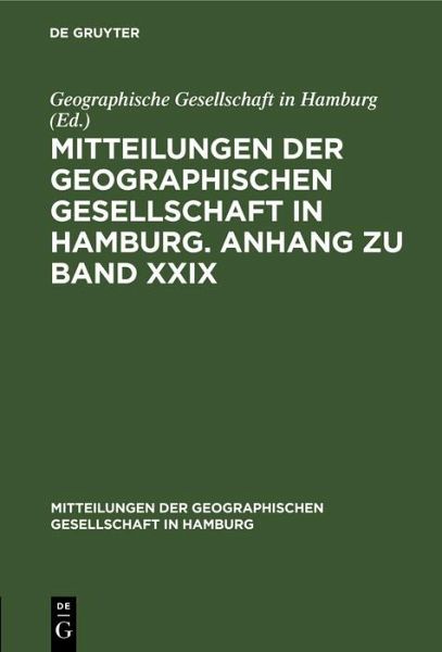 Mitteilungen der Geographischen Gesellschaft in Hamburg. Anhang zu Band XXIX (eBook, PDF)