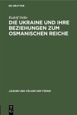 Die Ukraine und ihre Beziehungen zum osmanischen Reiche (eBook, PDF)