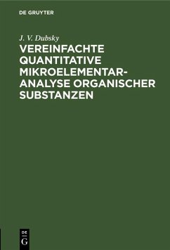 Vereinfachte quantitative Mikroelementaranalyse organischer Substanzen (eBook, PDF) - Dubsky, J. V.
