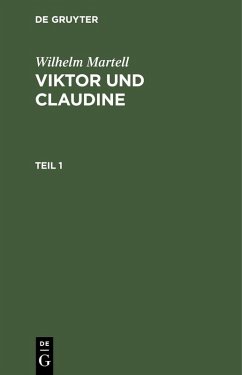 Wilhelm Martell: Viktor und Claudine. Teil 1 (eBook, PDF) - Martell, Wilhelm