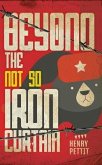 Beyond the Not So Iron Curtain (eBook, ePUB)