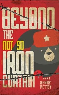 Beyond the Not So Iron Curtain (eBook, ePUB) - Pettit, Henry