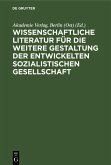 Wissenschaftliche Literatur für die weitere Gestaltung der entwickelten sozialistischen Gesellschaft (eBook, PDF) Wissenschaftliche Literatur für die weitere Gestaltung der entwickelten sozialistischen Gesellschaft (eBook, PDF)
