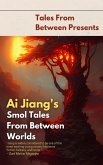 Ai Jiang's Smol Tales From Between Worlds (Tales From Between Presents) (eBook, ePUB)