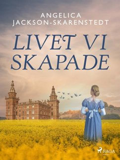Livet vi skapade (eBook, ePUB) - Jackson-Skarenstedt, Angelica