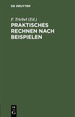 Praktisches Rechnen nach Beispielen (eBook, PDF)