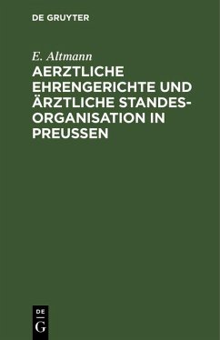 Cover Aerztliche Ehrengerichte und ärztliche Standesorganisation in Preußen (eBook, PDF)