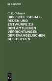 Biblische Casual-Reden und Entwürfe zu den amtlichen Verrichtungen der evangelischen Geistlichen (eBook, PDF)
