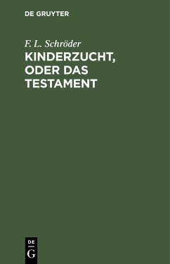 Kinderzucht, oder Das Testament (eBook, PDF) - Schröder, F. L.