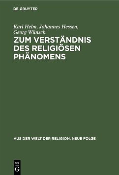 Zum Verständnis des religiösen Phänomens (eBook, PDF) - Helm, Karl; Hessen, Johannes; Wünsch, Georg