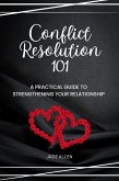 Conflict Resolution 101: A Practical Guide to Strengthening Your Relationship (eBook, ePUB)