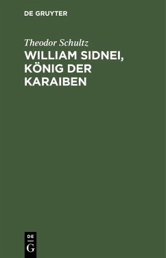 William Sidnei, König der Karaiben (eBook, PDF) - Schultz, Theodor