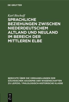 Sprachliche Beziehungen zwischen Niederdeutschem Altland und Neuland im Bereich der Mittleren Elbe (eBook, PDF) - Bischoff, Karl