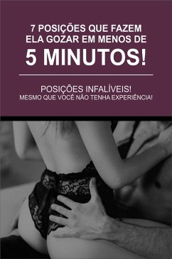 Cover 7 Posições Que Fazem Ela Gozar Em Menos De 5 Minutos! (eBook, ePUB)