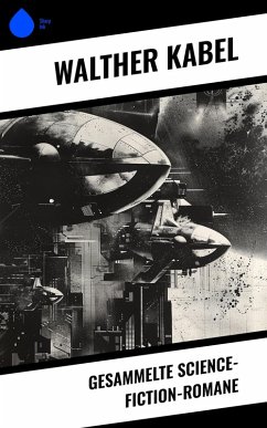 Cover Gesammelte Science-Fiction-Romane (eBook, ePUB)