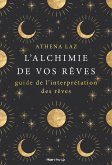 L'alchimie de nos rêves - Maîtriser l'art du rêvelucide et de l'interprétation des rêves (eBook, ePUB) L'alchimie de nos rêves - Maîtriser l'art du rêvelucide et de l'interprétation des rêves (eBook, ePUB)