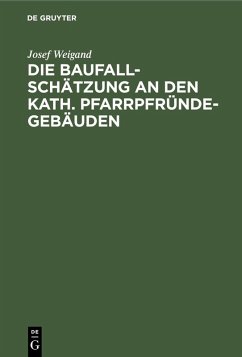 Cover Die Baufallschätzung an den kath. Pfarrpfründegebäuden (eBook, PDF)