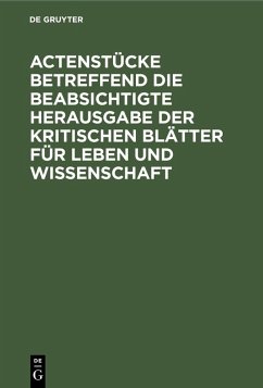 Cover Actenstücke betreffend die beabsichtigte Herausgabe der kritischen Blätter für Leben und Wissenschaft (eBook, PDF)