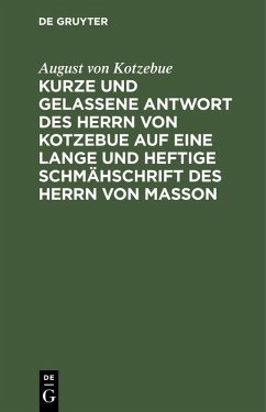 Cover Kurze und gelassene Antwort des Herrn von Kotzebue auf eine lange und heftige Schmähschrift des Herrn von Masson (eBook, PDF)