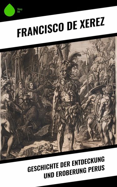 Geschichte der Entdeckung und Eroberung Perus (eBook, ePUB)