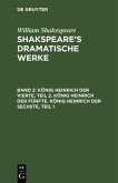 König Heinrich der Vierte, Teil 2. König Heinrich der Fünfte. König Heinrich der Sechste, Teil 1 (eBook, PDF)