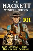 John Lorimer - Den Hals in der Schlinge: Pete Hackett Western Edition 101 (eBook, ePUB)