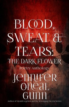 Blood, Sweat & Tears: The Dark Flower (eBook, ePUB) - Gunn, Jennifer Oneal
