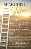Searching for Yellow: Navigating Depression & Anxiety as a Latter-day Saint (eBook, ePUB)