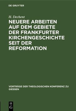 Neuere Arbeiten auf dem Gebiete der Frankfurter Kirchengeschichte seit der Reformation (eBook, PDF) Cover Neuere Arbeiten auf dem Gebiete der Frankfurter Kirchengeschichte seit der Reformation (eBook, PDF)