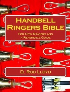 Handbell Ringers Bible, For New Ringers and a Reference Guide (eBook, ePUB) - Lloyd, D. Rod