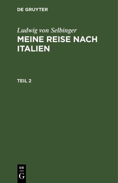 Ludwig von Selbinger: Meine Reise nach Italien. Teil 2 (eBook, PDF) - Selbinger, Ludwig von