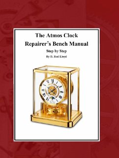 The Atmos Clock Repairer?s Bench Manual, Step by Step (Clock Repair you can Follow Along) (eBook, ePUB) - Lloyd, D. Rod