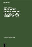 Arteigene germanische Religion und Christentum (eBook, PDF)