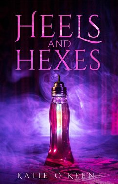 Heels and Hexes (Little Bold Ladies, #0) (eBook, ePUB) - O'Keene, Katie