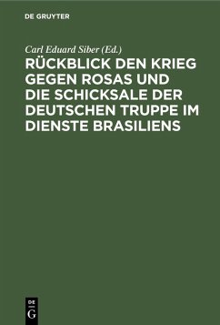 Cover Rückblick den Krieg gegen Rosas und die Schicksale der deutschen Truppe im Dienste Brasiliens (eBook, PDF)