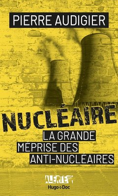 Alerte - Nucléaire, la grande méprise des antinucléaires (eBook, ePUB) - Audigier, Pierre; Guéno, Jean-Pierre; Spengler, Franck