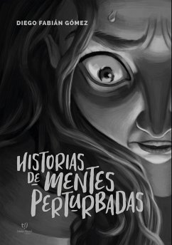 Historias de mentes perturbadas (eBook, ePUB) - Gómez, Diego Fabian