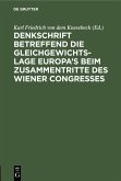 Denkschrift betreffend die Gleichgewichts-Lage Europa's beim zusammentritte des Wiener Congresses (eBook, PDF)